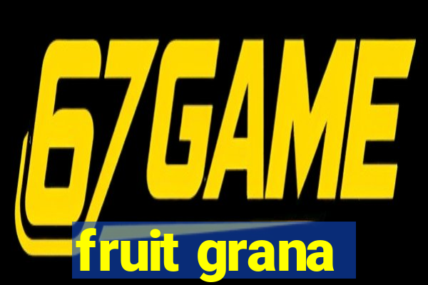 fruit grana